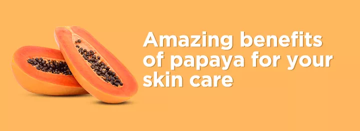 6 Papaya Benefits For Skin Aster RV Blogs